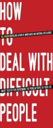 How to Deal with Difficult People: Smart Tactics for Overcoming the Problem People in Your Life by Gill Hasson Paperback Book