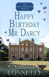 Happy Birthday, Mr Darcy (Austen Addicts) (Volume 5) by Victoria Connelly Paperback Book