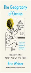 The Geography of Genius: A Search for the World's Most Creative Places from Ancient Athens to Silicon Valley by Eric Weiner Paperback Book