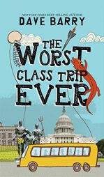 The Worst Class Trip Ever by Dave Barry Paperback Book