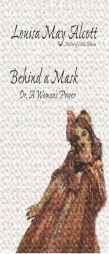 Behind a Mask, or, A Woman's Power by Louisa May Alcott Paperback Book