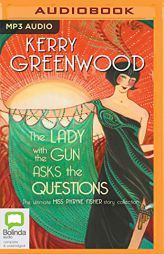 The Lady with the Gun Asks the Questions: The Ultimate Miss Phryne Fisher Story Collection by Kerry Greenwood Paperback Book