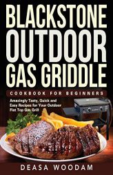 Blackstone Outdoor Gas Griddle Cookbook for Beginners by Deasa Woodam Paperback Book