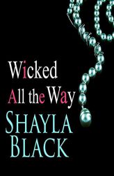 Wicked All the Way (The Wicked Lovers Series) by Shayla Black Paperback Book