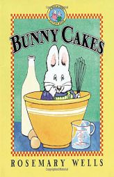 Bunny Cakes (Max and Ruby) by Rosemary Wells Paperback Book