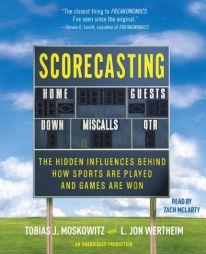 Scorecasting: The Hidden Influences Behind Sports and How Games Are Won by L. Jon Wertheim Paperback Book