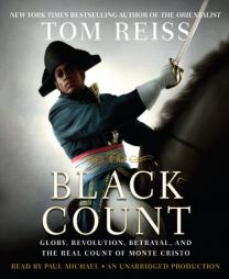 The Black Count: Glory, Revolution, Betrayal, and the Real Count of Monte Cristo by Tom Reiss Paperback Book