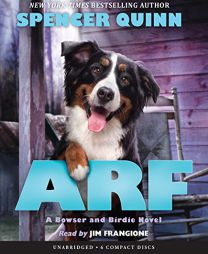 Arf: A Bowser and Birdie Novel by Spencer Quinn Paperback Book