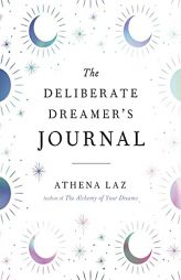 The Deliberate Dreamer's Journal by Athena Laz Paperback Book