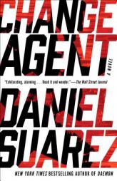 Change Agent: A Novel by Daniel Suarez Paperback Book