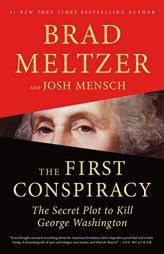 The First Conspiracy: The Secret Plot to Kill George Washington by Brad Meltzer Paperback Book