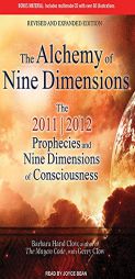 The Alchemy of Nine Dimensions: The 2011/2012 Prophecies and Nine Dimensions of Consciousness by Barbara Hand Clow Paperback Book