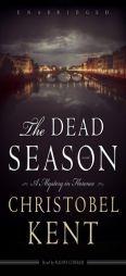 The Dead Season (Sandro Cellini series, Book 3) by Christobel Kent Paperback Book