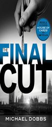The Final Cut (House of Cards) by Michael Dobbs Paperback Book