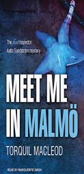 Meet Me in Malmö: The First Inspector Anita Sundstrom Mystery (Inspector Anita Sundstrm) by Torquil MacLeod Paperback Book