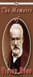 The Memoirs of Victor Hugo by Victor Hugo Paperback Book