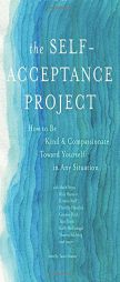The Self-Acceptance Project: How to Be Kind and Compassionate Toward Yourself in Any Situation by Tami Simon Paperback Book