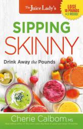 Sipping Skinny: Drink Away the Pounds by Cherie Calbom Paperback Book