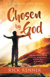 Chosen by God: God Has Chosen You for a Divine Assignment -- Will You Dare to Fulfill It? by Rick Renner Paperback Book