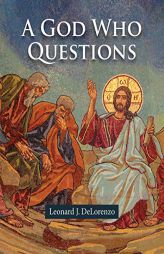 A God Who Questions by Leonard J. Delorenzo Paperback Book