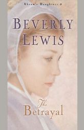 Betrayal (The Abrams Daughters Series) by Beverly Lewis Paperback Book