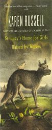 St. Lucy's Home for Girls Raised by Wolves by Karen Russell Paperback Book