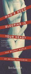Who's Been Sleeping in Your Head: The Secret World of Sexual Fantasies by Brett Kahr Paperback Book