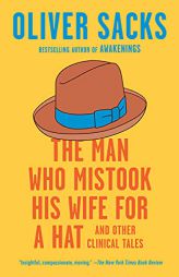 The Man Who Mistook His Wife for a Hat: And Other Clinical Tales by Oliver Sacks Paperback Book
