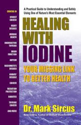 Healing with Iodine: Your Missing Link to Better Health by Mark Sircus Paperback Book