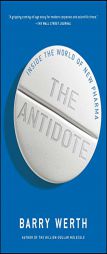 The Antidote: Inside the World of New Pharma by Barry Werth Paperback Book