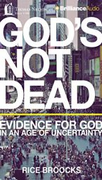 God's Not Dead: Evidence for God in an Age of Uncertainty by Rice Broocks Paperback Book