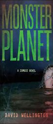 Monster Planet: A Zombie Novel by David Wellington Paperback Book