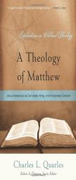 A Theology of Matthew by Charles L. Quarles Paperback Book