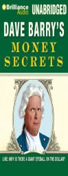Dave Barry's Money Secrets: Like: Why Is There a Giant Eyeball on the Dollar? by Dave Barry Paperback Book