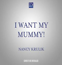 I Want My Mummy! (Ms. Frogbottom's Field Trips, 1) by Nancy Krulik Paperback Book