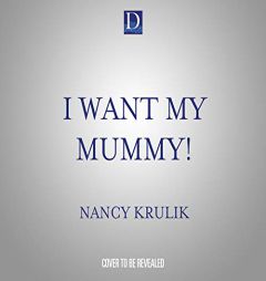 I Want My Mummy! (Ms. Frogbottom's Field Trips, 1) by Nancy Krulik Paperback Book