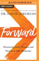 Forward: Discovering God's Presence and Purpose in Your Tomorrow by David Jeremiah Paperback Book