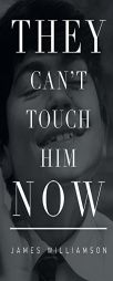 They Can't Touch Him Now by James Williamson Paperback Book