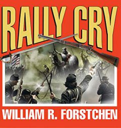Rally Cry (Lost Regiment) by William R. Forstchen Paperback Book