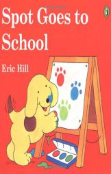 Spot Goes to School (color) by Eric Hill Paperback Book