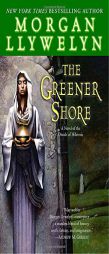 The Greener Shore of the Druids of Hibernia by Morgan Llywelyn Paperback Book