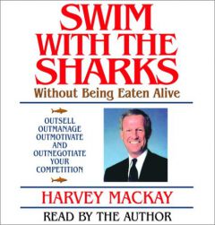Swim With the Sharks: Without Being Eaten Alive by Harvey MacKay Paperback Book