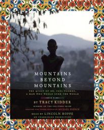 Mountains Beyond Mountains: The Quest of Dr. Paul Farmer, A Man Who Would Cure the World by Tracy Kidder Paperback Book