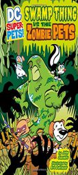Swamp Thing vs the Zombie Pets (Dc Super-Pets!) by John Sazaklis Paperback Book