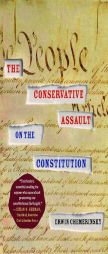 The Conservative Assault on the Constitution by Erwin Chemerinsky Paperback Book