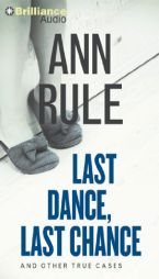 Last Dance, Last Chance: And Other True Cases by Ann Rule Paperback Book