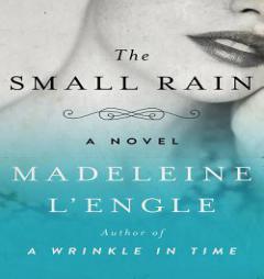 The Small Rain: A Novel (Katherine Forrester Vigneras Series) by Madeleine L'Engle Paperback Book
