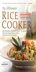 The Ultimate Rice Cooker Cookbook - Rev: 250 No-Fail Recipes for Pilafs, Risottos, Polenta, Chilis, Soups, Porridges, Puddings, and More, fro by Beth Hensperger Paperback Book