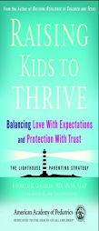 Raising Kids to Thrive: Balancing Love With Expectations and Protection With Trust by Kenneth R. Ginsburg Paperback Book