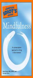 The Complete Idiot's Guide to Mindfulness (Complete Idiot's Guide to) by M. a. Ihnen Paperback Book